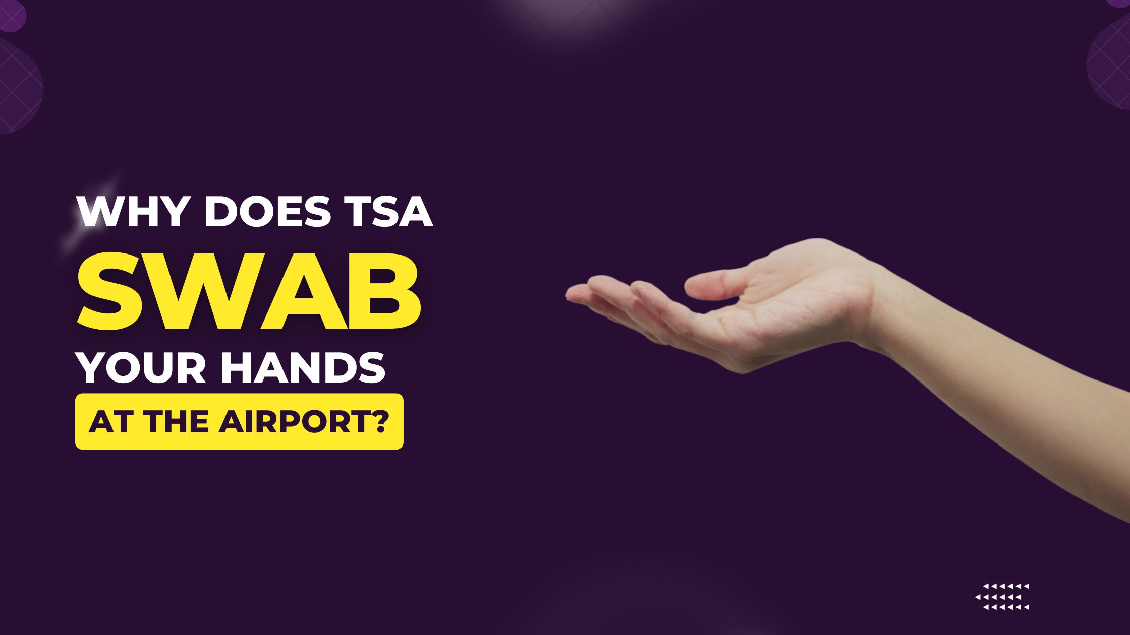 Why Does TSA Swab Your Hands At The Airport