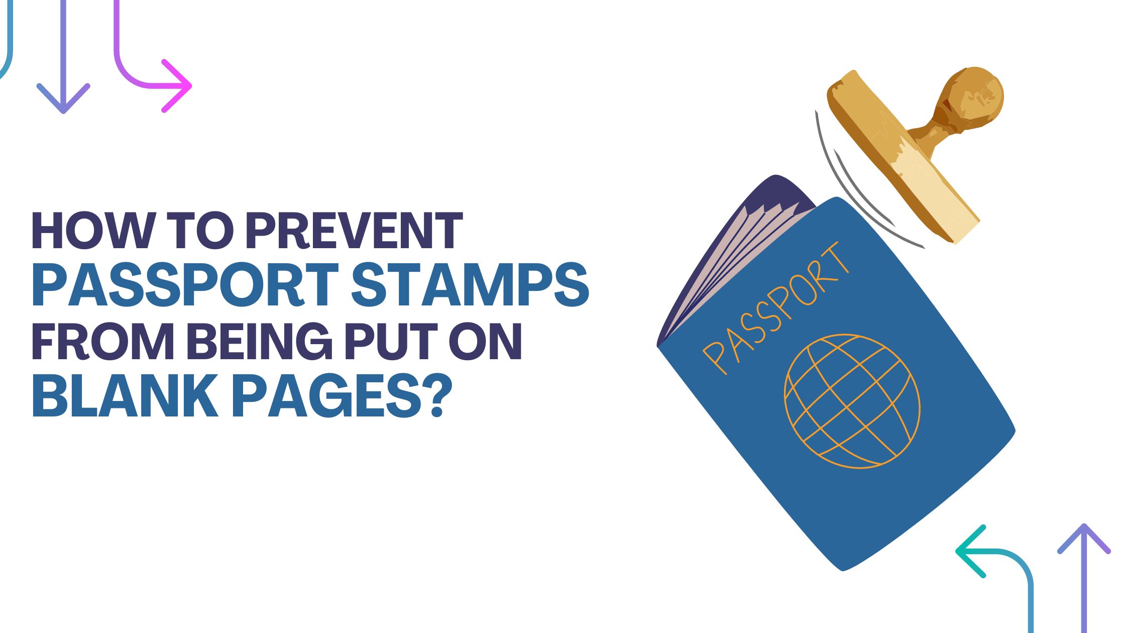 How To Prevent Passport Stamps From Being Put On Blank Pages