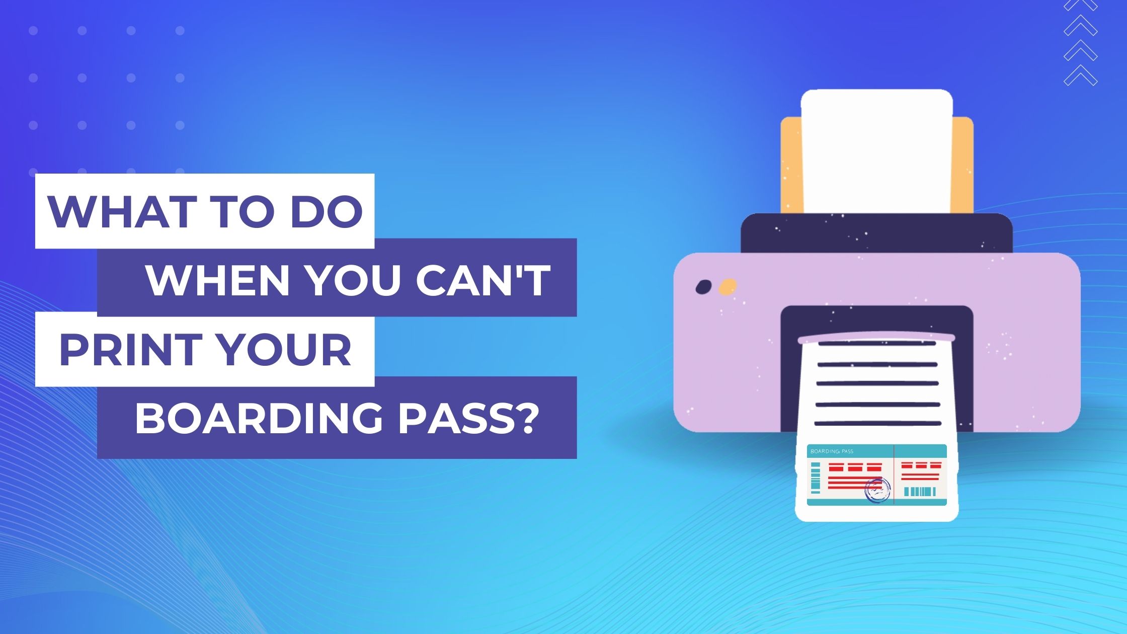 What To Do When You Can't Print Your Boarding Pass