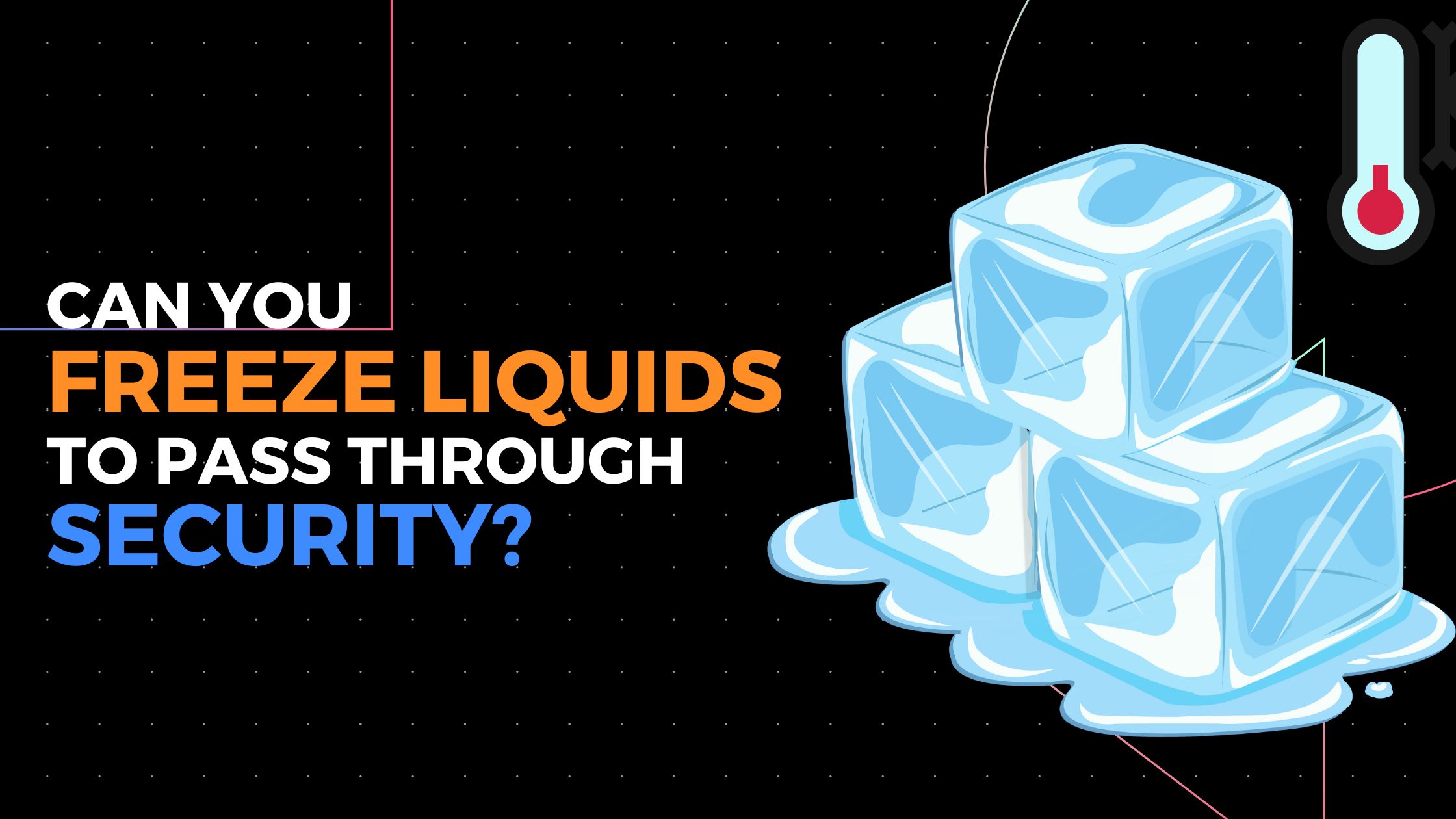 Can You Freeze Liquids To Pass Security Checks?