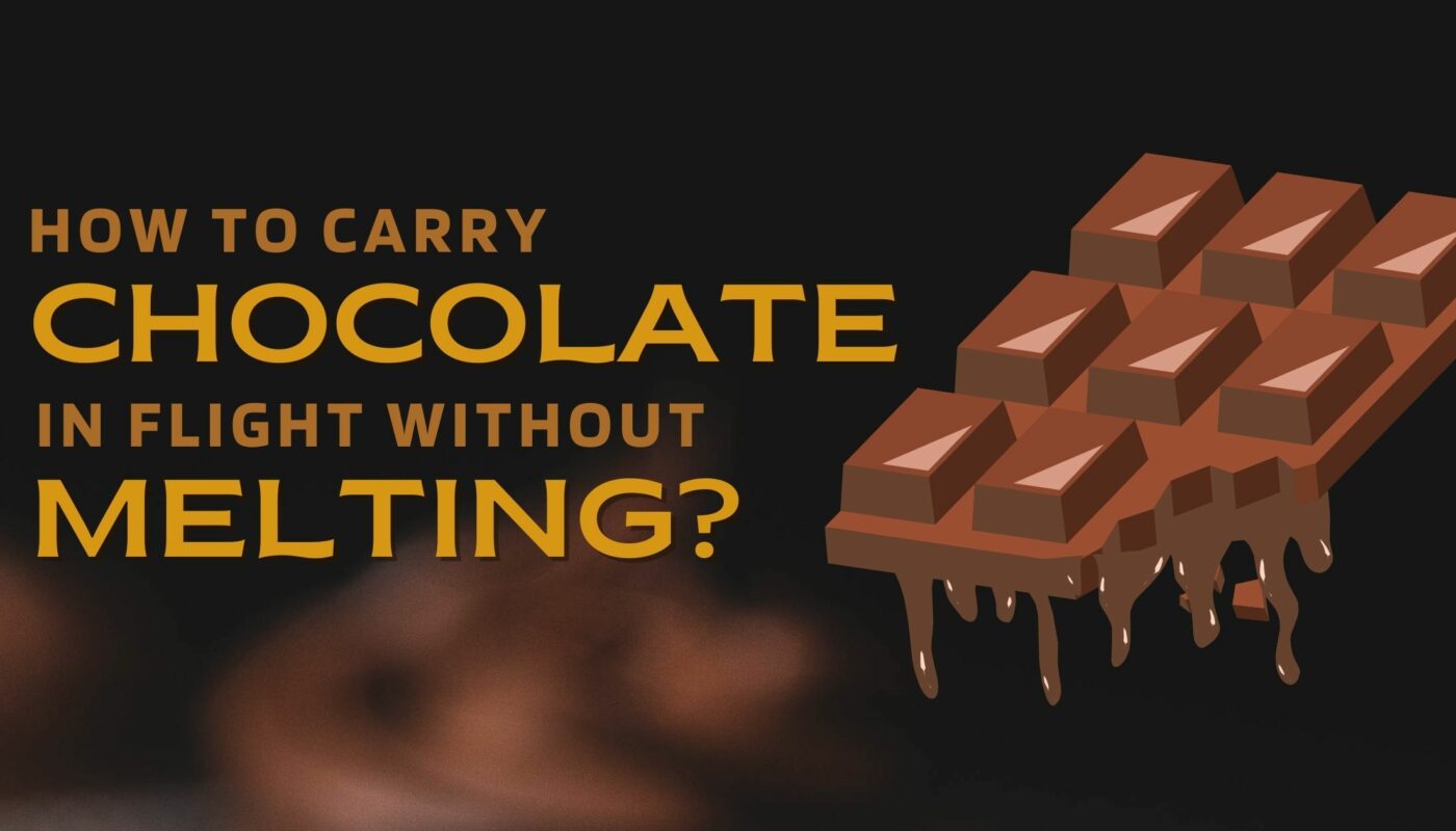 How To Carry Chocolates In Flight Without Melting