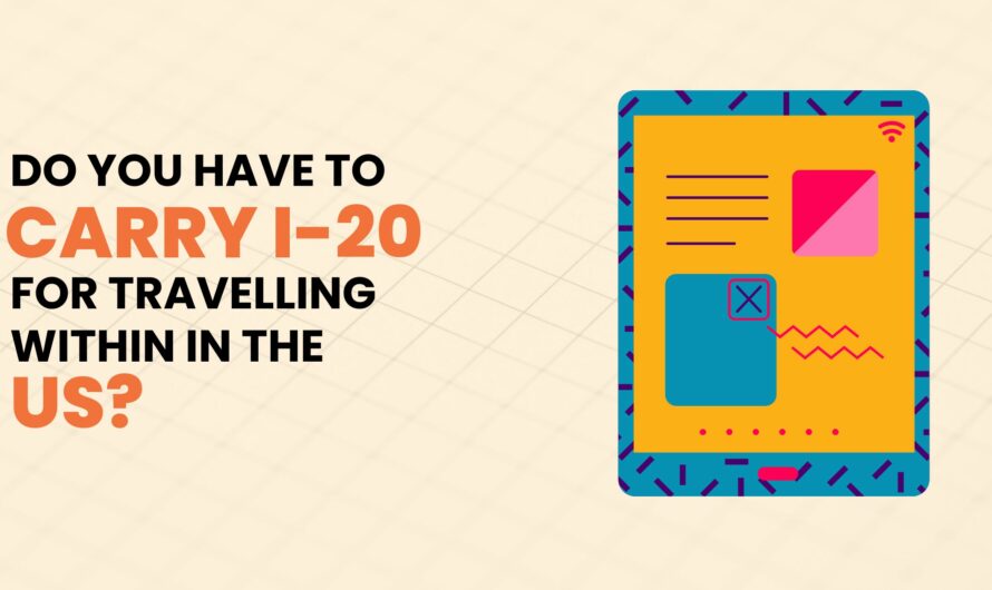 Do You Have To Carry I-20 For Travelling Within The U.S.?
