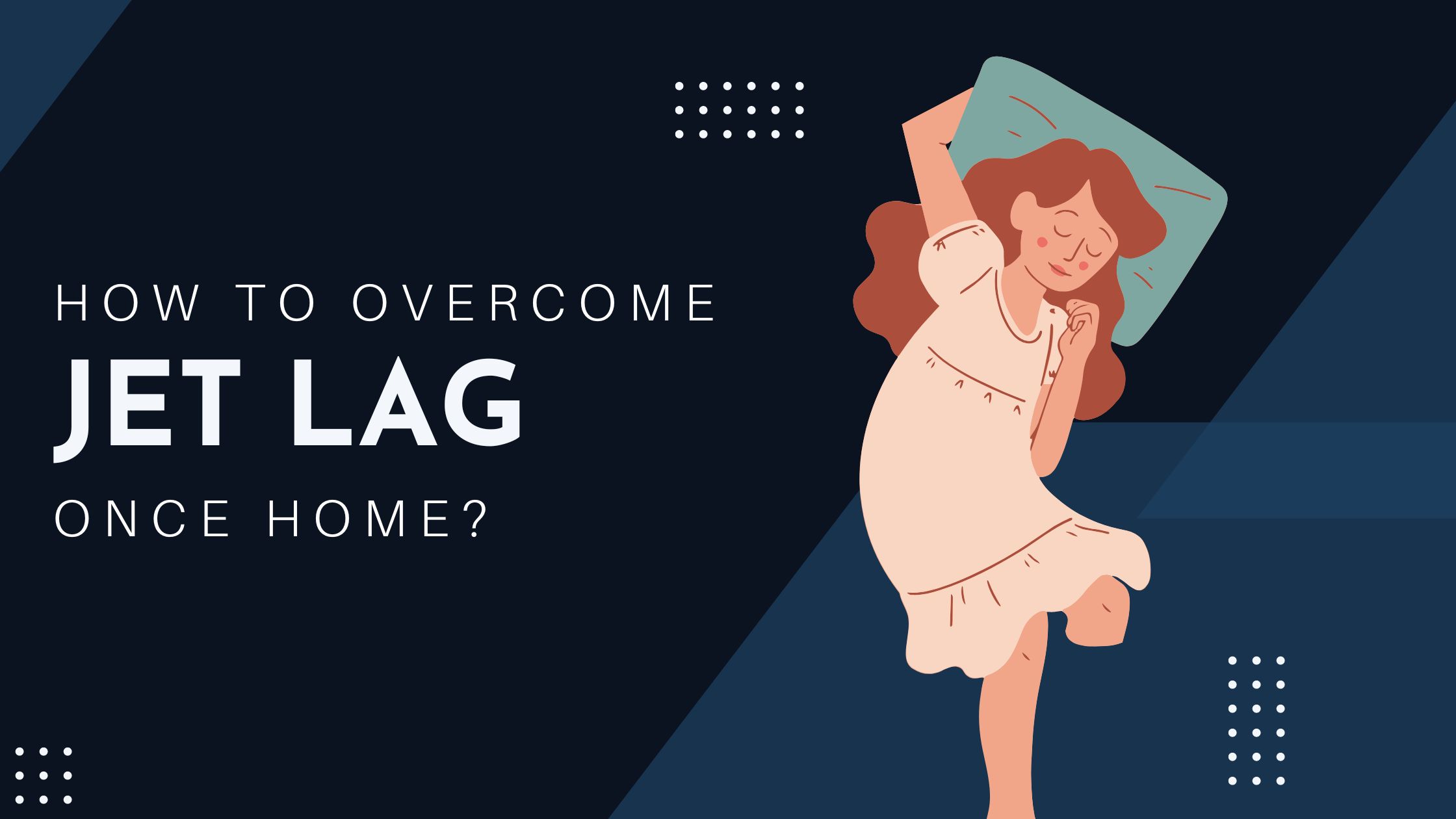 How To Overcome Jet Lag Once Home