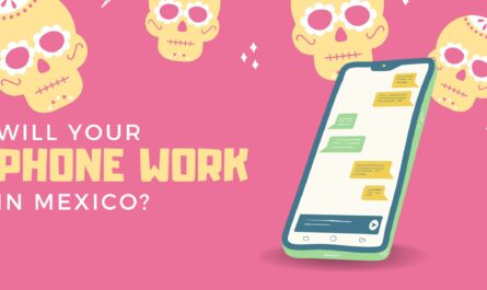 Will Your Phone Work In Mexico