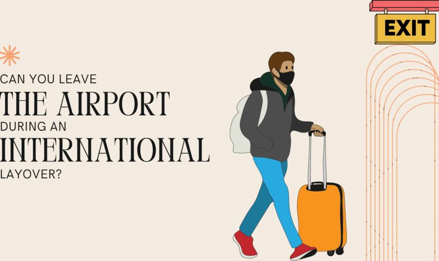 Can You Leave The Airport During An International Layover?