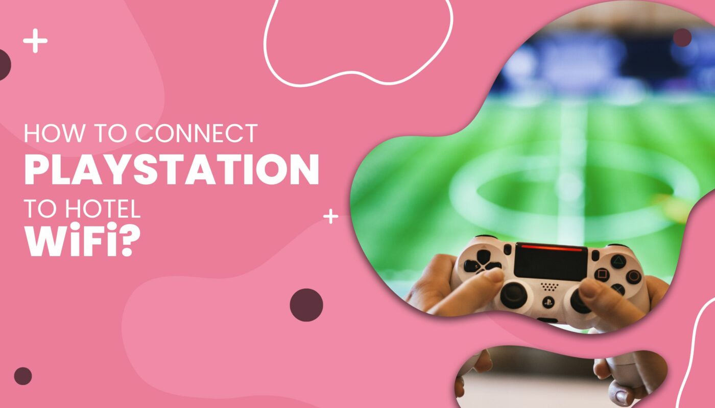 How To Connect Playstation To Hotel Wifi