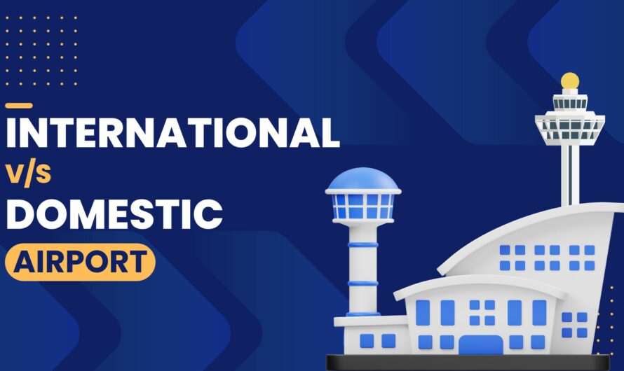 International And Domestic Airport – What Is The Difference Between The Two?
