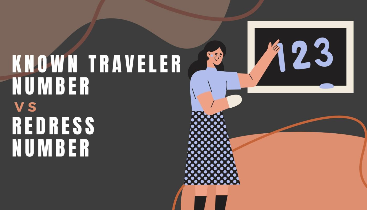 Known Traveler Number vs Redress Number - Everything You Should Know