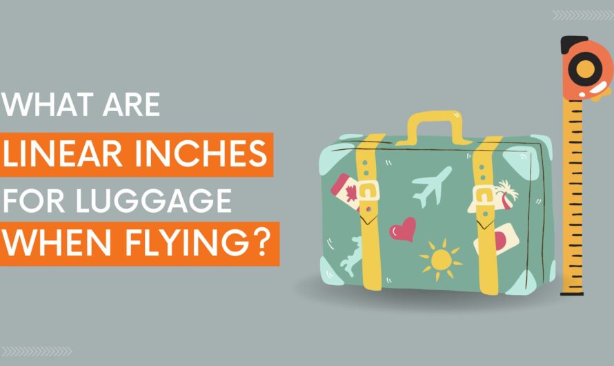 What Are Linear Inches For Luggage When Flying?