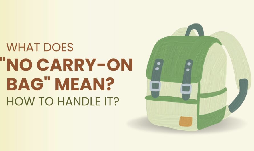 What Does “No Carry-On Bag” Mean? How To Handle It?